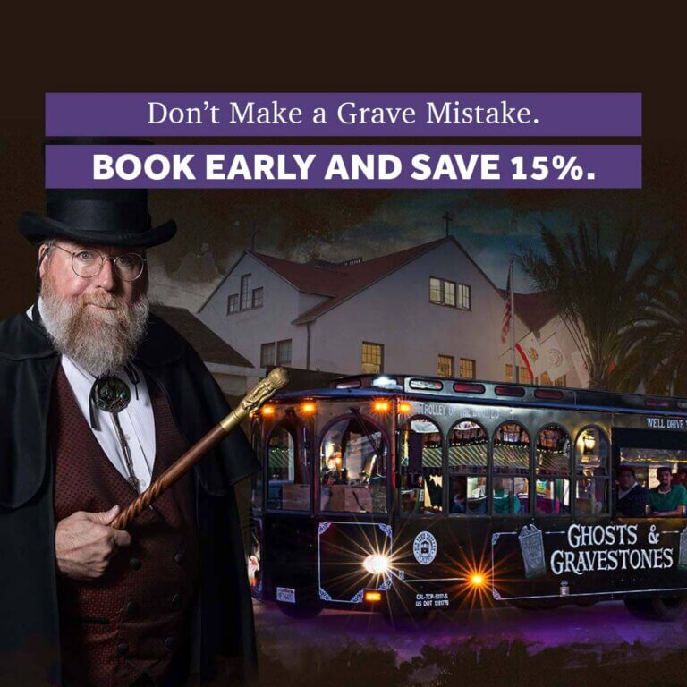 San Diego ghost host and ghost trolley and the words Don’t Make a Grave Mistake. Book Early and Save 15%.